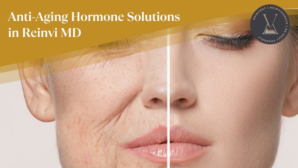 3 Reasons to Choose Reinvi MD for Anti-Aging Hormone Solutions