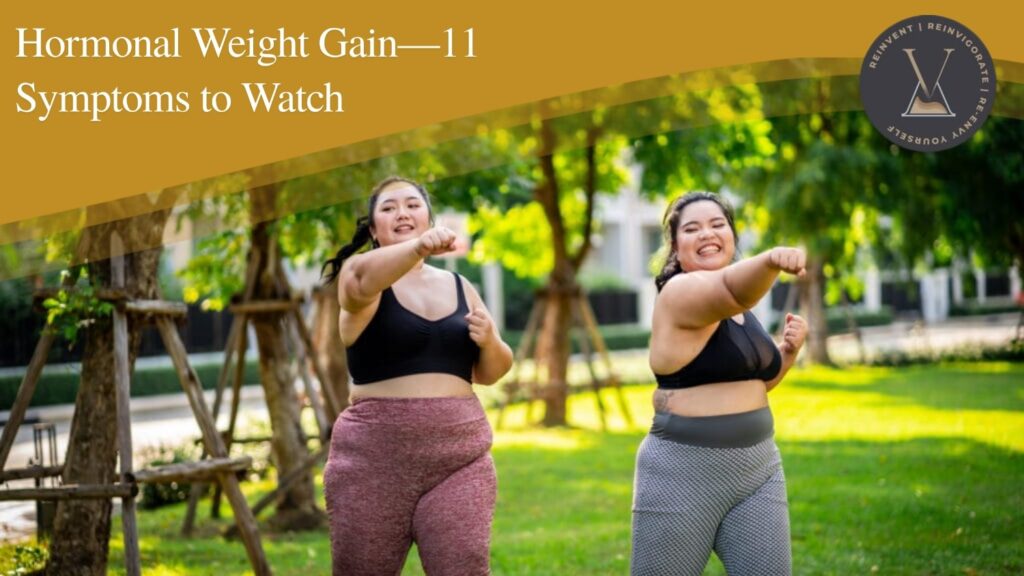 Hormonal Weight Gain—11 Symptoms to Watch For in Women Over 30