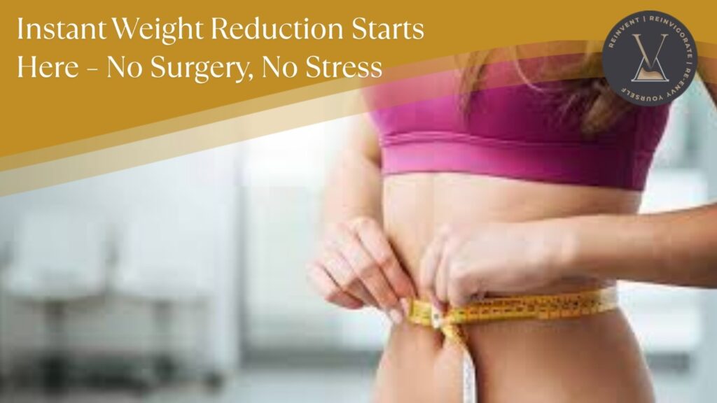 Instant Weight Reduction Starts Here – No Surgery, No Stress