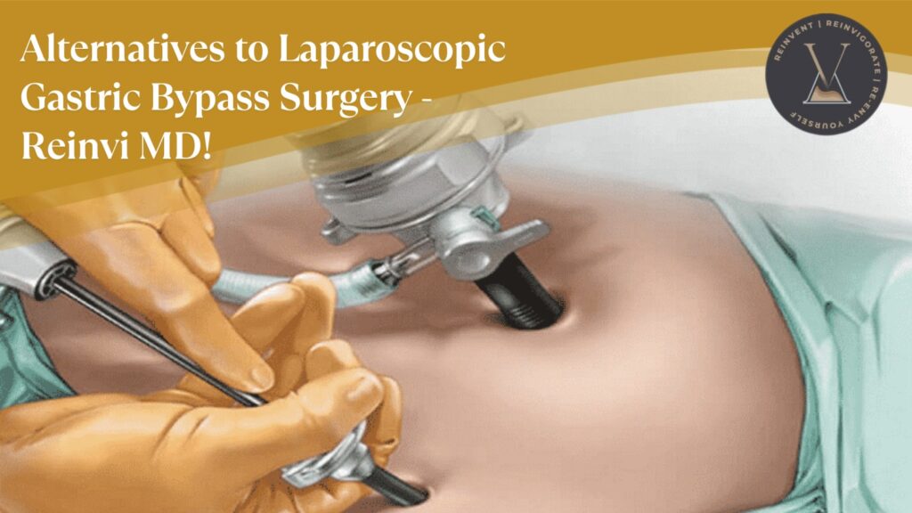 Skip the Scalpel—The Best Alternatives to Laparoscopic Gastric Bypass Surgery at Reinvi MD!