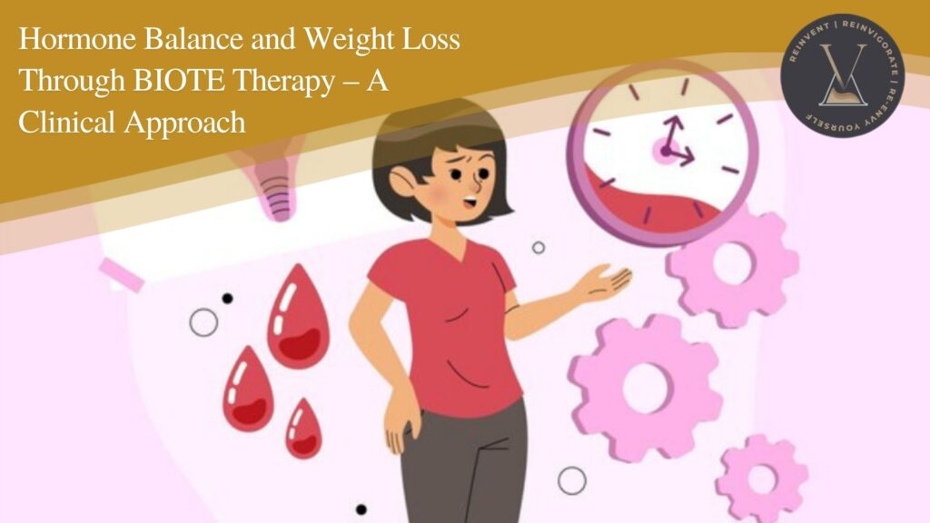 Hormone Balance and Weight Loss Through BIOTE Therapy – A Clinically-Guided Approach at Reinvi MD