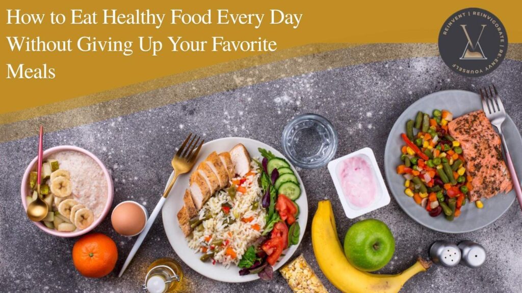 How to Eat Healthy Food Every Day